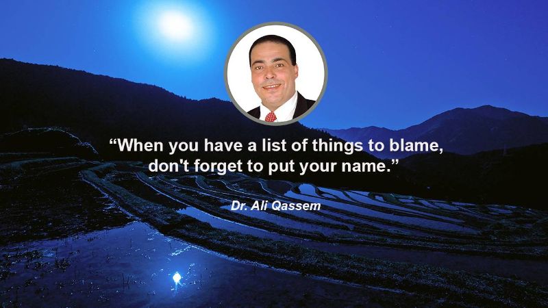 “When you have a list of things to blame, don't forget to put your name.”  